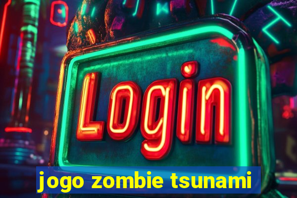 jogo zombie tsunami